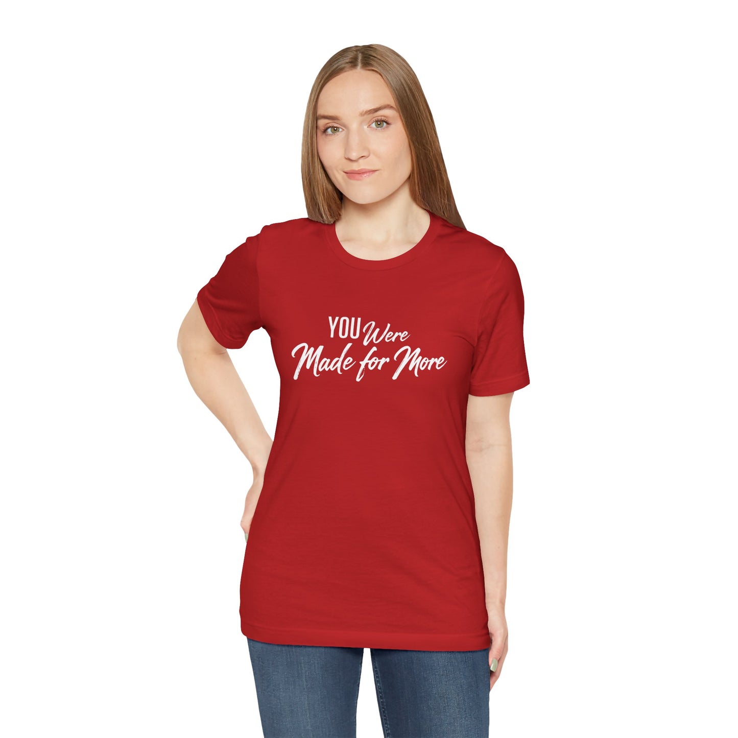 You Were Made for More T-Shirt — Inspirational Graphic Tee