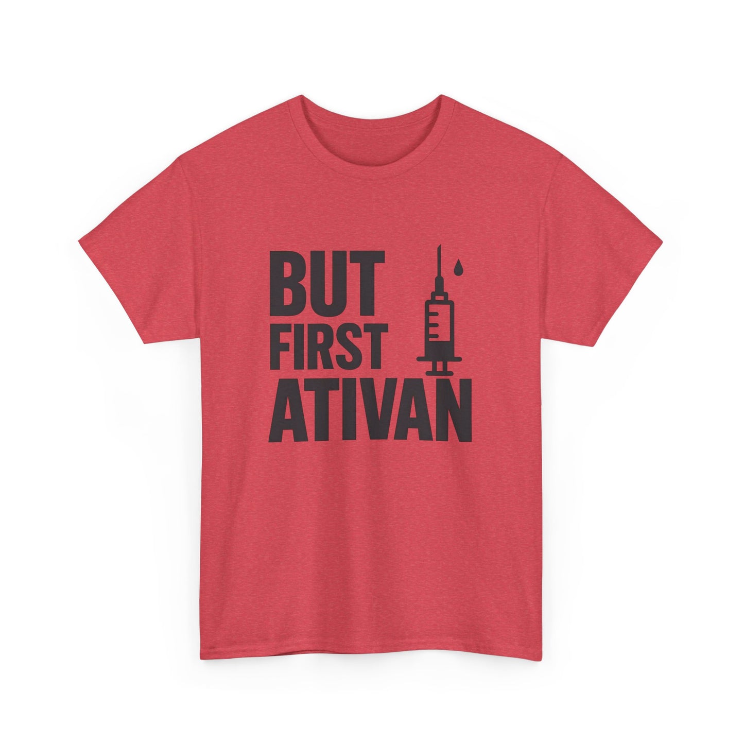 But First Ativan Unisex Heavy Cotton Tee - Relaxed Fit, Casual Wear, Mental Health Awareness, Gift for Friends, Comfortable T-Shirt