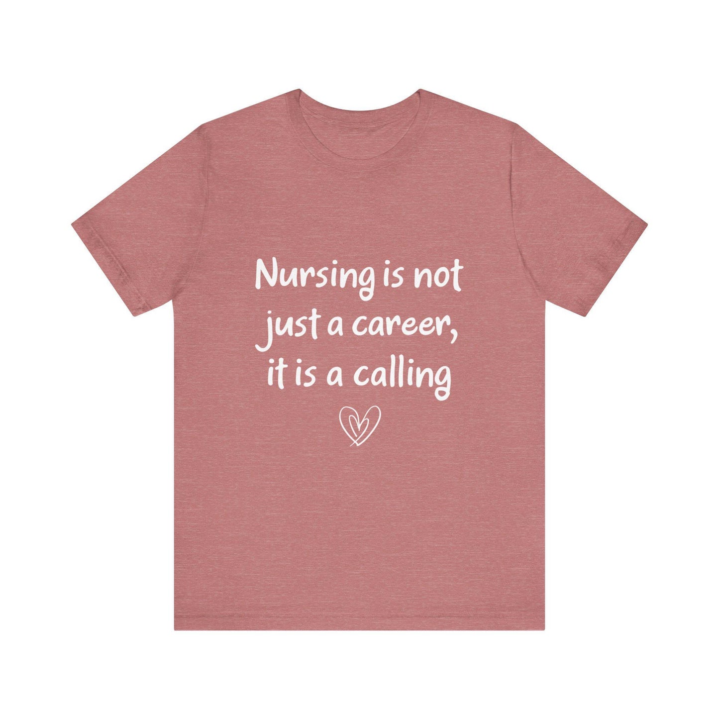 Nursing Calling Unisex Tee - Perfect Gift for Nurses, Nursing Graduations, Healthcare Workers, Supportive Apparel, Inspirational Tees