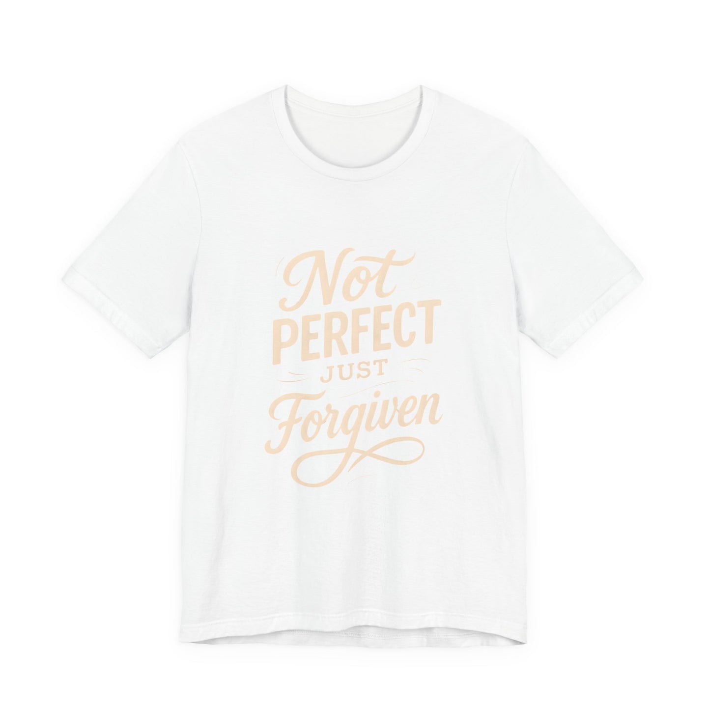 Unisex Jersey Short Sleeve Tee, "Not Perfect Just Forgiven" Shirt, Casual Gift, Everyday Wear, Affirmation Tee, Inspirational Fashion
