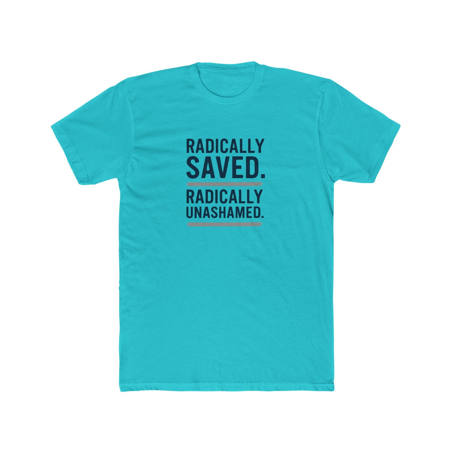 Unisex Crew Tee - Radically Saved, Unashamed, Faith-Based Shirt, Christian Apparel, Inspirational Gift