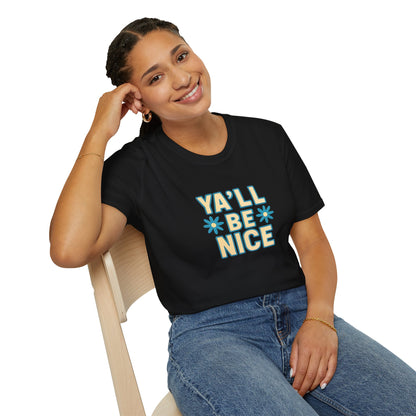 Unisex Softstyle T-Shirt - "Y'all Be Nice" Graphic Tee, Casual Wear, Gift for Friends, Southern Charm, Positive Vibes