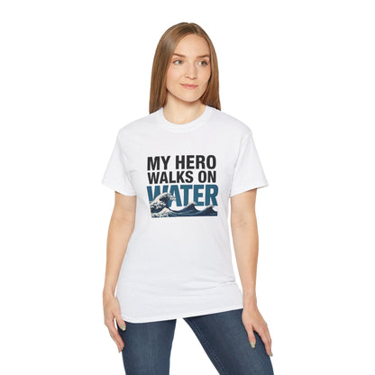My Hero Walks on Water Tee, Unisex Cotton T-Shirt, Gift for Dad, Father's Day Shirt, Inspirational Quote Tee, Everyday Casual Wear
