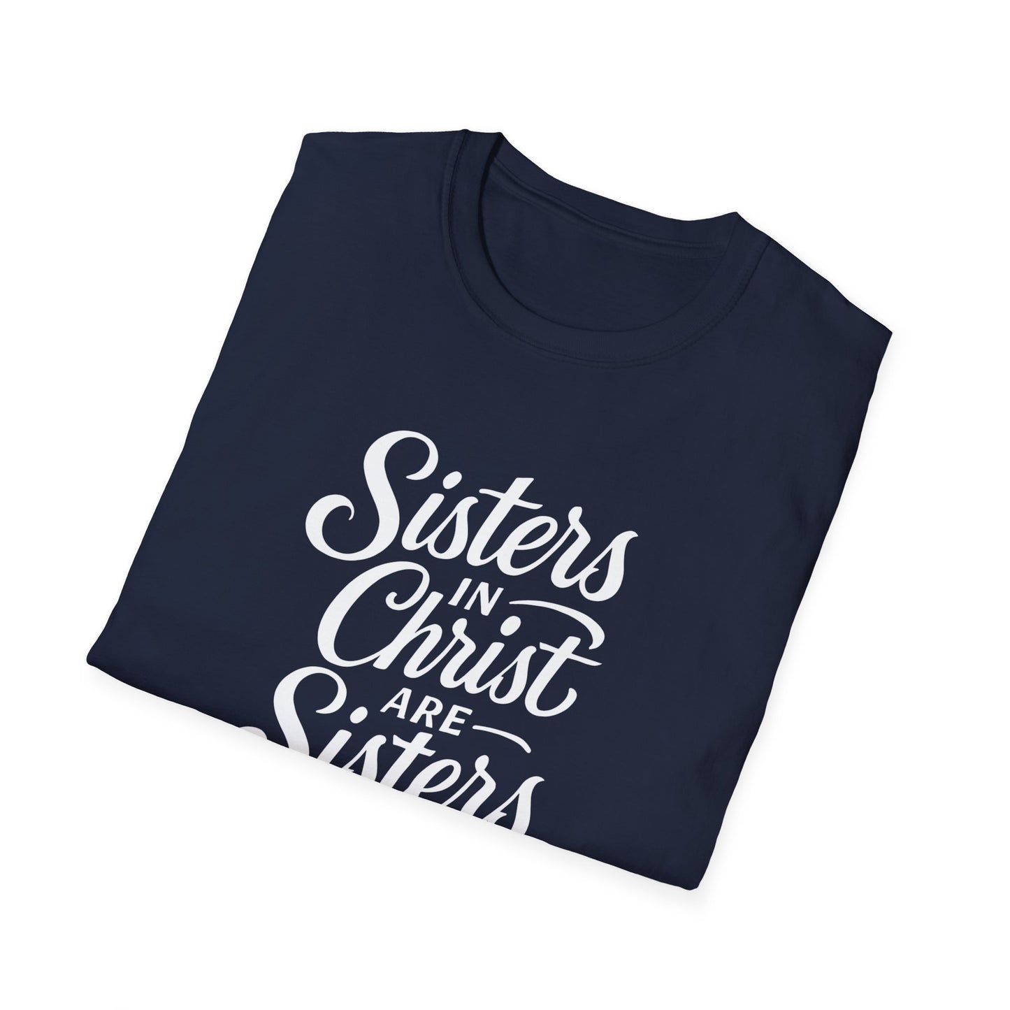 Sisters in Christ T-Shirt, Christian Apparel, Faith-Based Gift, Unisex Softstyle Tee, Sisterhood Celebration Top