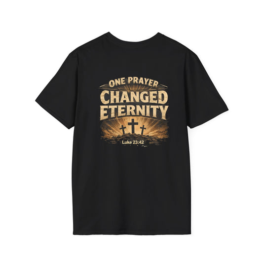 Christian T-Shirt — "One Prayer Changed Eternity" Crosses Luke 23:42 Inspirational Tee