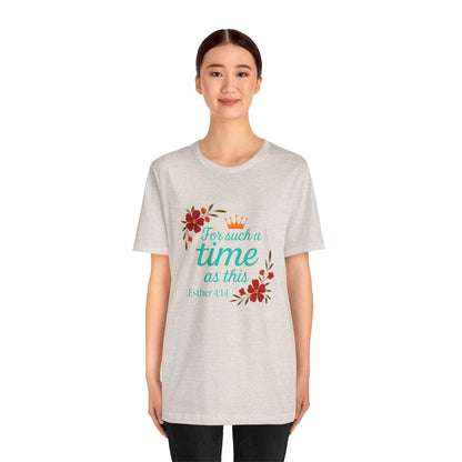Inspirational Floral Short Sleeve Tee - 'For Such a Time as This', Motivational T-Shirt, Gift for Her, Faith-Based Apparel, Summer Top