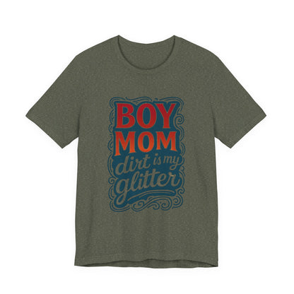 Boy Mom Dirt is My Glitter Tee, Unisex T-Shirt for Moms, Funny Gift for Mother's Day, Casual Wear, Parenting Humor