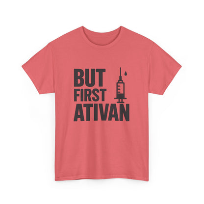 But First Ativan Unisex Heavy Cotton Tee - Relaxed Fit, Casual Wear, Mental Health Awareness, Gift for Friends, Comfortable T-Shirt