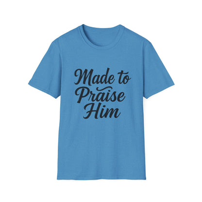 Made to Praise Him Unisex Softstyle T-Shirt, Inspirational Tee, Christian Apparel, Casual Wear, Faith-Based Gift, Unisex Graphic Shirt