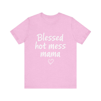 Blessed Hot Mess Mama Unisex Tee, Cute Gift for Moms, Funny T-Shirt, Mother's Day Apparel, Casual Wear, Mom Life Merch