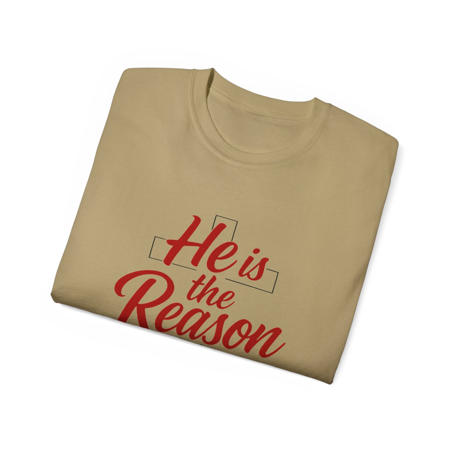 He Is the Reason T-Shirt — Christian Faith Tee for Christmas & Worship