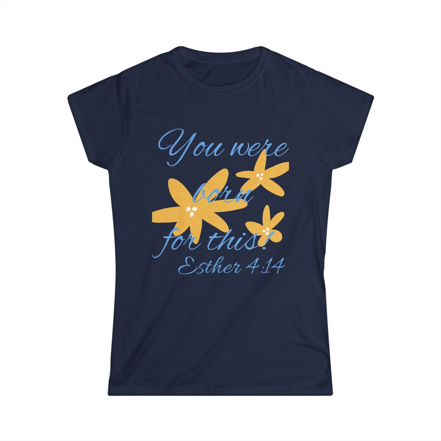 Inspirational Women's Softstyle Tee - "You Were Born for This" (Esther 4:14)