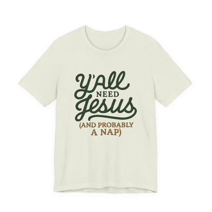 Y'all Need Jesus Short Sleeve Tee - Faith T-Shirt, Christian Apparel, Casual Wear, Gift for Believers, Relaxed Style