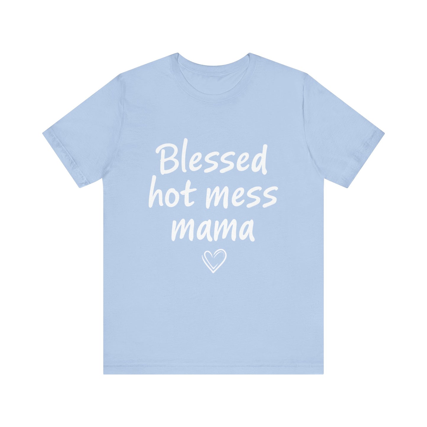 Blessed Hot Mess Mama Unisex Tee, Cute Gift for Moms, Funny T-Shirt, Mother's Day Apparel, Casual Wear, Mom Life Merch
