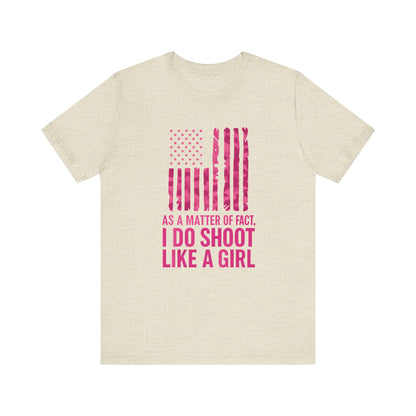 Unisex Patriotic Tee, I Do Shoot Like A Girl Shirt, Feminist Apparel, Independence Day Gift, USA Pride T-Shirt
