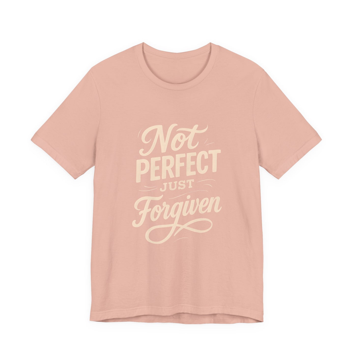 Unisex Jersey Short Sleeve Tee, "Not Perfect Just Forgiven" Shirt, Casual Gift, Everyday Wear, Affirmation Tee, Inspirational Fashion