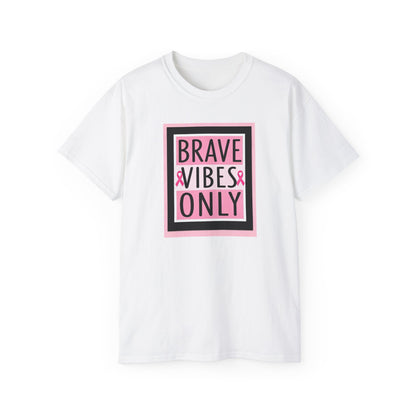 Brave Vibes Only Tee, Unisex Cotton Shirt, Inspirational Apparel, Gift for Cancer Awareness, Positive Vibes T-Shirt