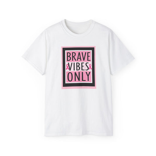 Brave Vibes Only Tee, Unisex Cotton Shirt, Inspirational Apparel, Gift for Cancer Awareness, Positive Vibes T-Shirt