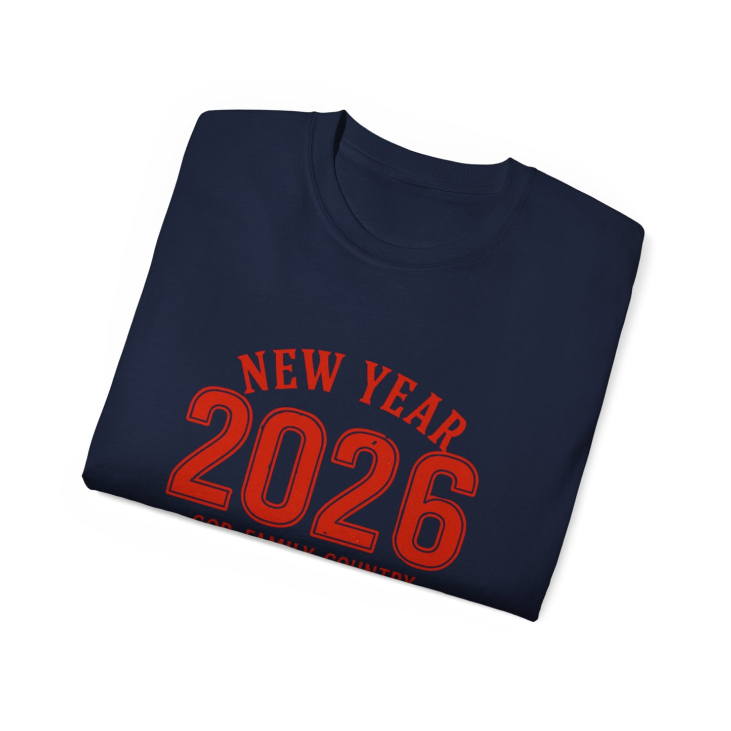 New Year 2026 T-Shirt — "God. Family. Country. New Year, Same Values."