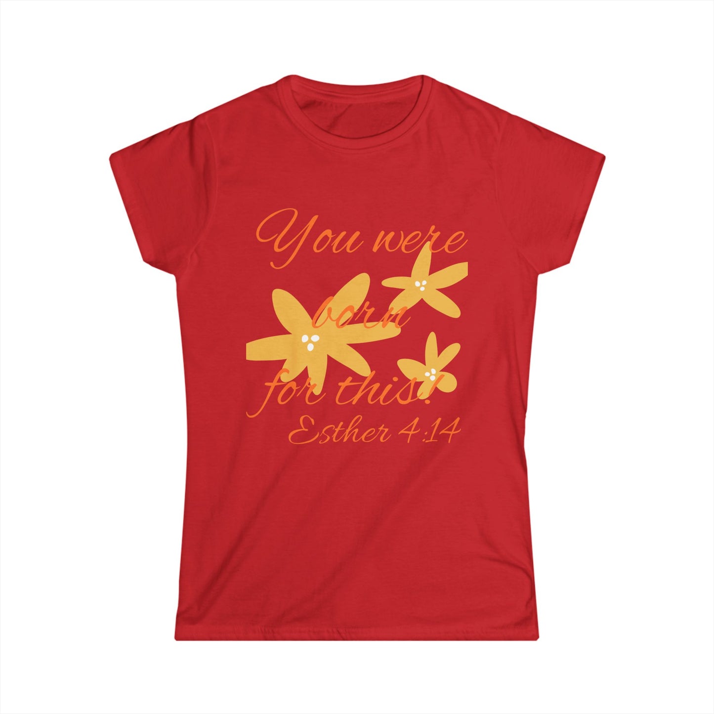 Inspirational Women's Softstyle Tee - "You Were Born for This" (Esther 4:14)