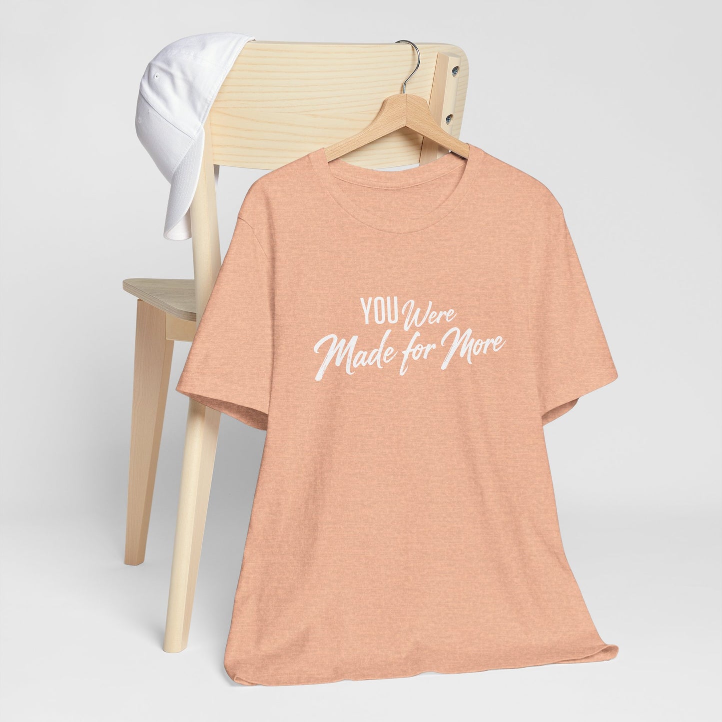 You Were Made for More T-Shirt — Inspirational Graphic Tee