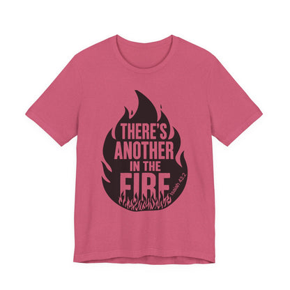There's Another in the Fire Tee, Inspirational T-Shirt, Fire Graphic Tee, Casual Unisex Top, Gift for Friends