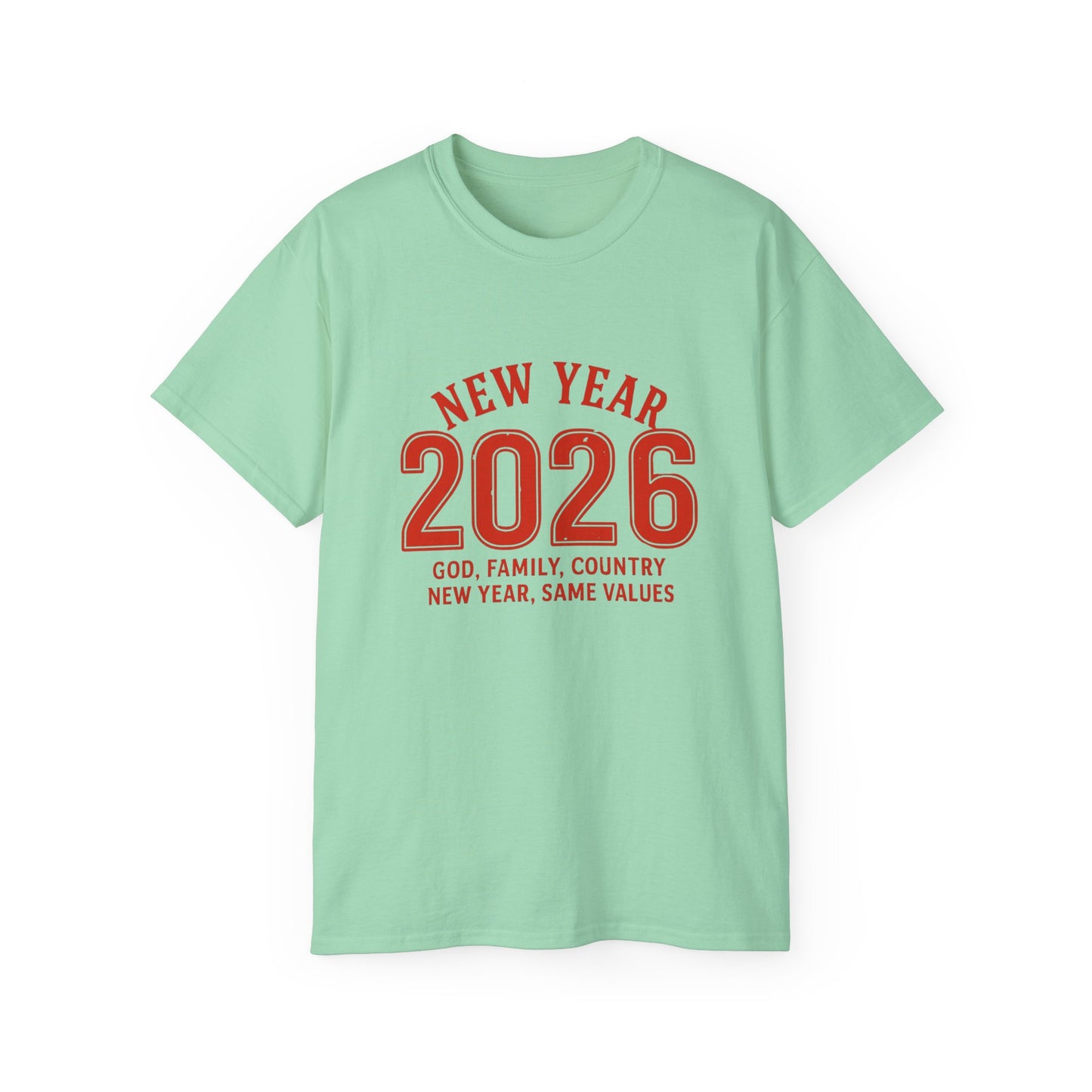 New Year 2026 T-Shirt — "God. Family. Country. New Year, Same Values."