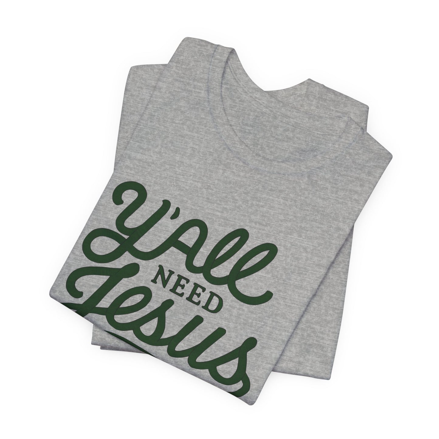 Y'all Need Jesus Short Sleeve Tee - Faith T-Shirt, Christian Apparel, Casual Wear, Gift for Believers, Relaxed Style
