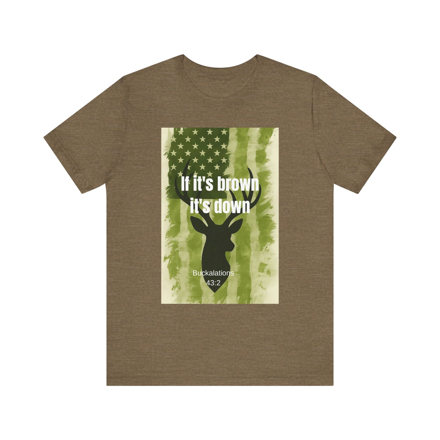 Hunting Graphic Tee - If It's Brown It's Down, Outdoor Apparel, Wildlife Lovers, Gift for Hunters, Adventure Clothing