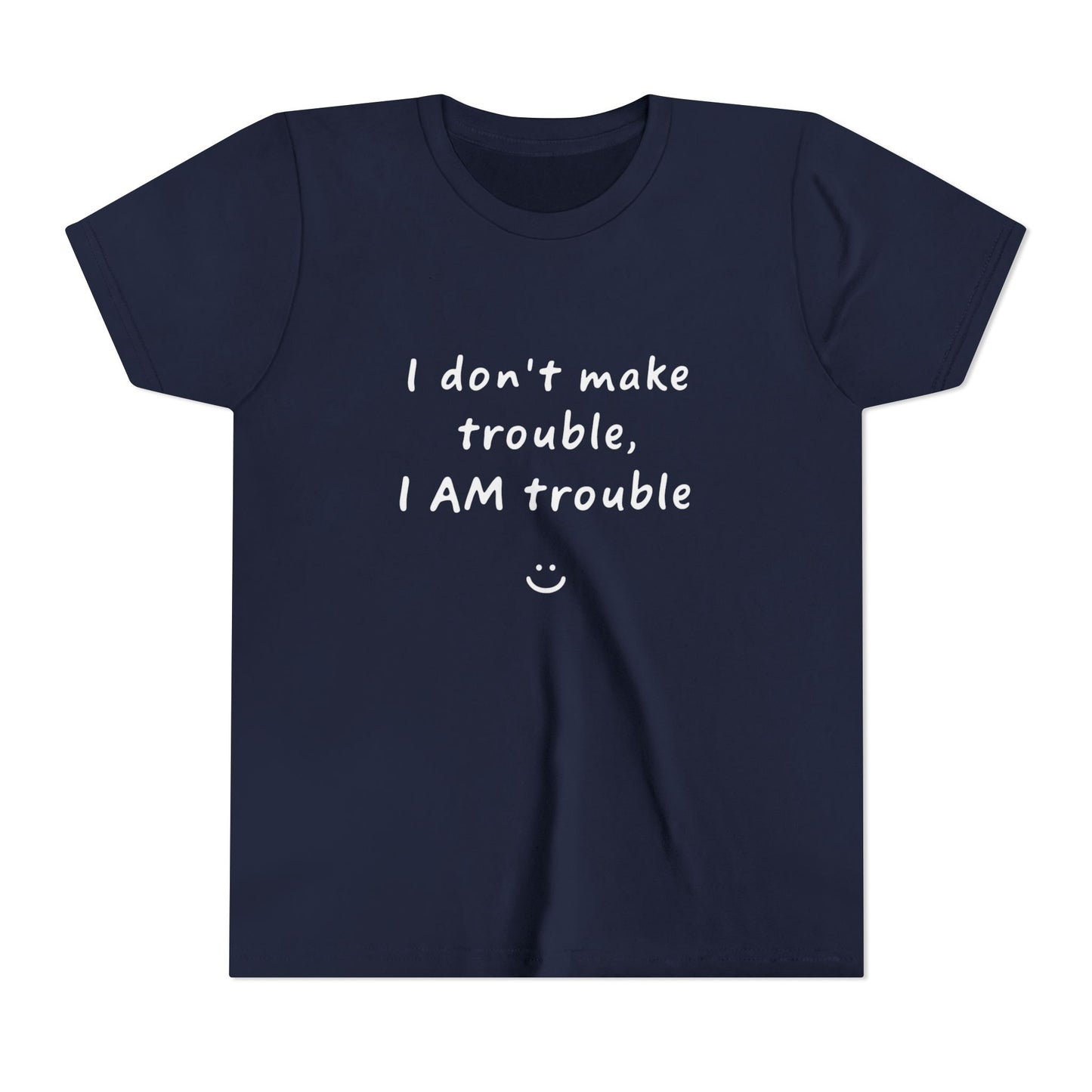 Cool Youth Tee - "I Don't Make Trouble, I AM Trouble" - Trendy Kids Shirt, Fun Gift for Birthdays, Summer Vibes, Playful Style