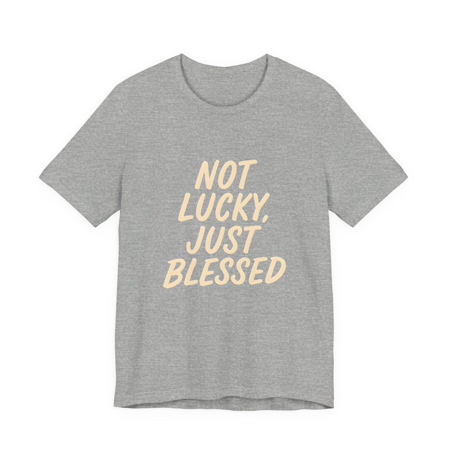 Unisex Short Sleeve Tee - 'Not Lucky, Just Blessed', Inspirational Gift, Casual T-Shirt, Everyday Wear, Positive Vibes