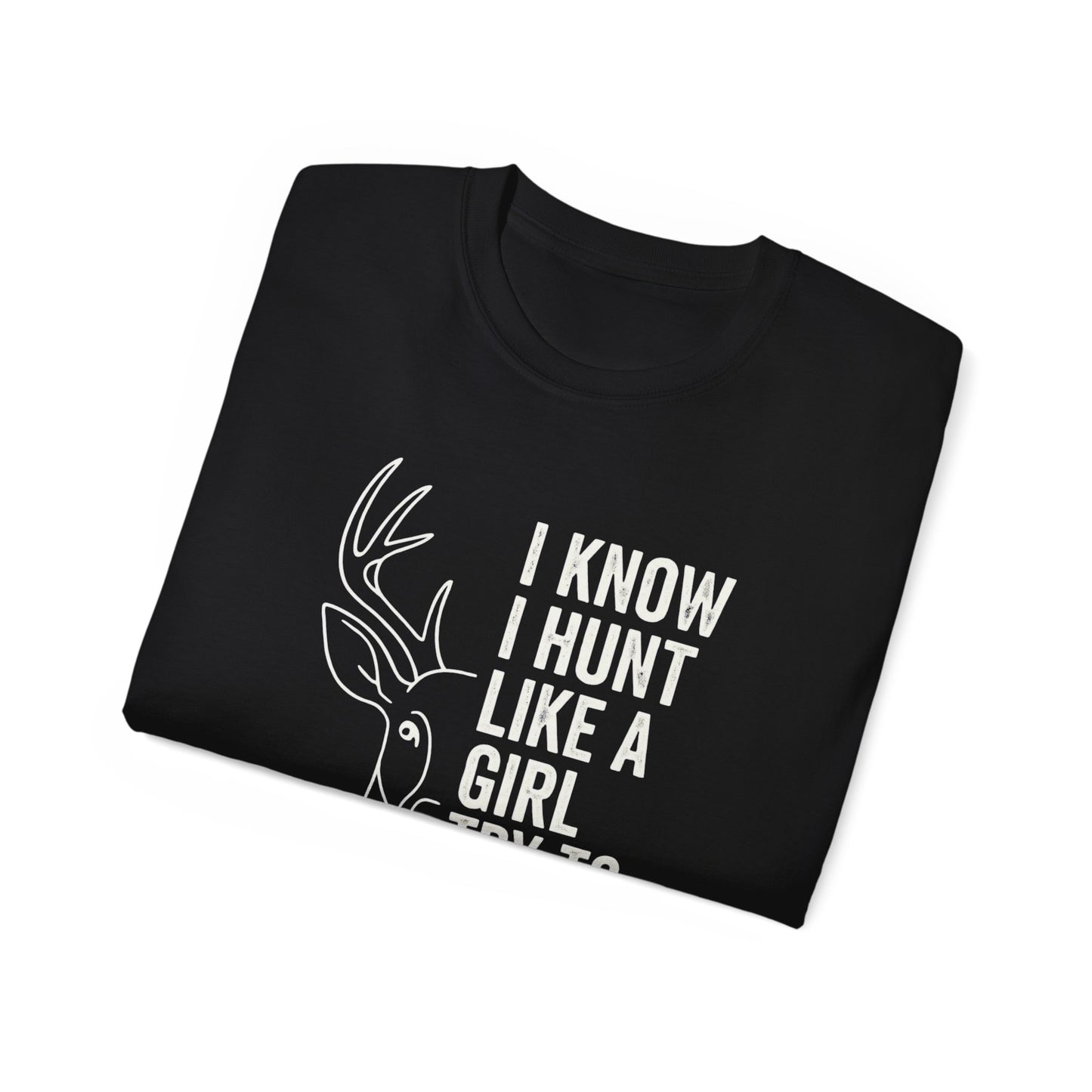 Unisex Hunting T-Shirt, Hunting Gift for Women, Casual Wildlife Tee, Outdoor Enthusiast Shirt, Funny Hunting Quote Apparel