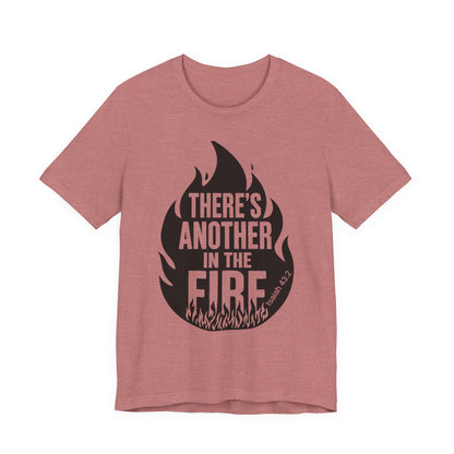 There's Another in the Fire Tee, Inspirational T-Shirt, Fire Graphic Tee, Casual Unisex Top, Gift for Friends