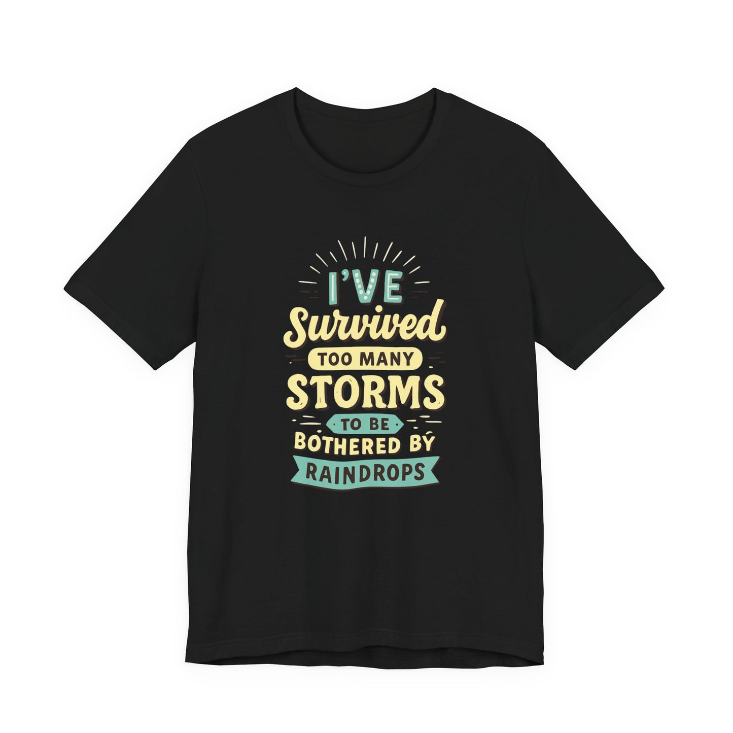 Survived Storms Tee: Motivational Unisex Jersey Tee, Inspirational Gift, Casual Wear, Self-Care Shirt, Empowerment Apparel