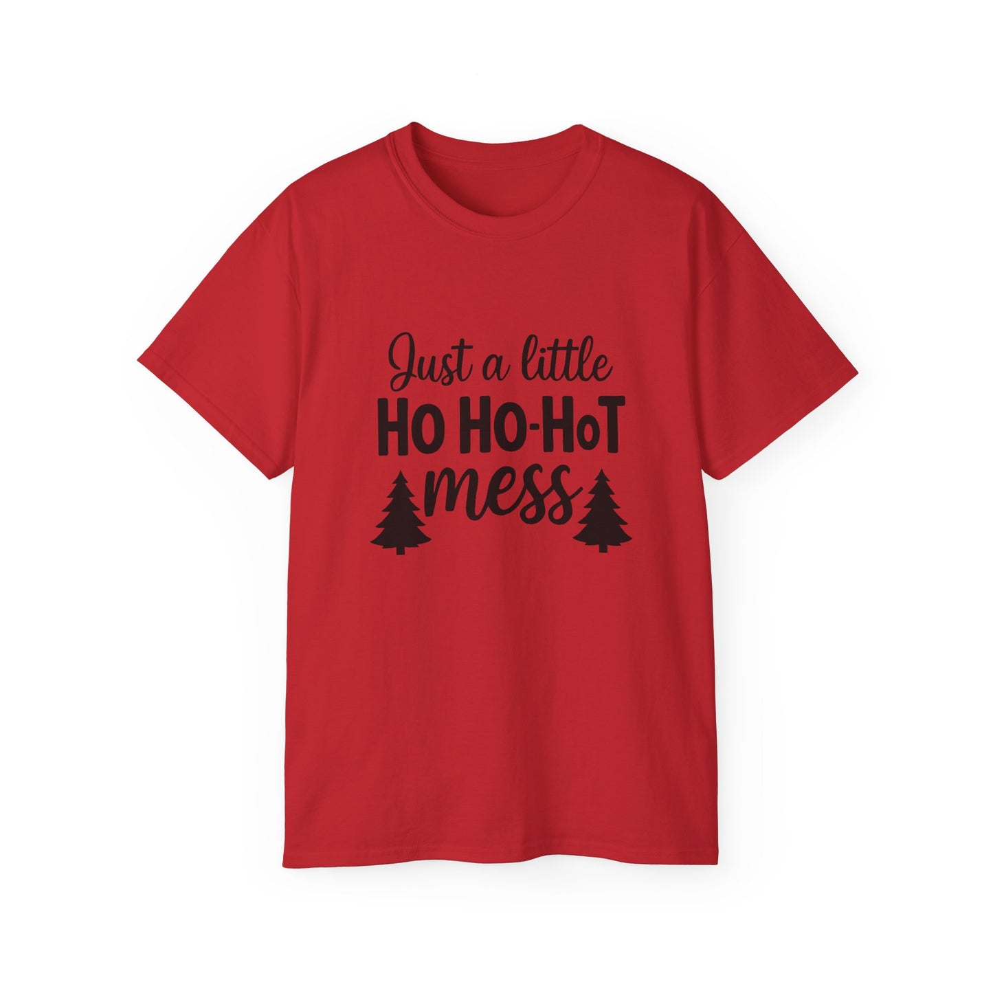 Christmas Tee — "Just a Little Ho Ho-HoT Mess" Funny Holiday Shirt