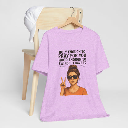 Holy Enough T-Shirt | Funny Quote Tee, Unisex Shirt, Casual Wear, Gift for Friends, Relaxed Fit, Summer Fashion