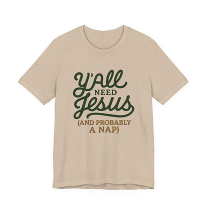 Y'all Need Jesus Short Sleeve Tee - Faith T-Shirt, Christian Apparel, Casual Wear, Gift for Believers, Relaxed Style