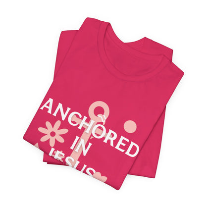 Anchored in Jesus Tee, Faith-Based Shirt, Inspirational Unisex T-Shirt, Christian Gift, Everyday Wear, Youth Group Attire