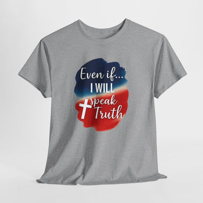 Patriotic Message Tee | Even if... I Will Speak Truth, Unisex Cotton Shirt, American Flag Graphic Tee, Gift for Activists, [...]
