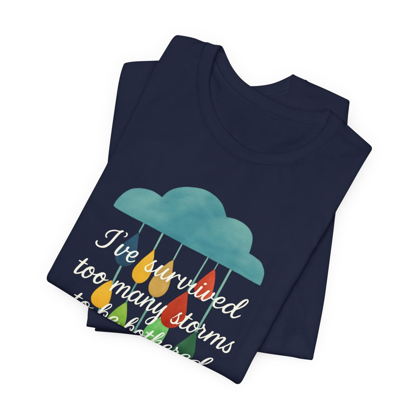Survived Storms Tee: Uplifting Unisex T-Shirt, Inspirational Gift, Casual Wear, Everyday Comfort, Optimistic Quote Shirt