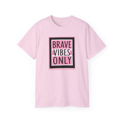 Brave Vibes Only Tee, Unisex Cotton Shirt, Inspirational Apparel, Gift for Cancer Awareness, Positive Vibes T-Shirt