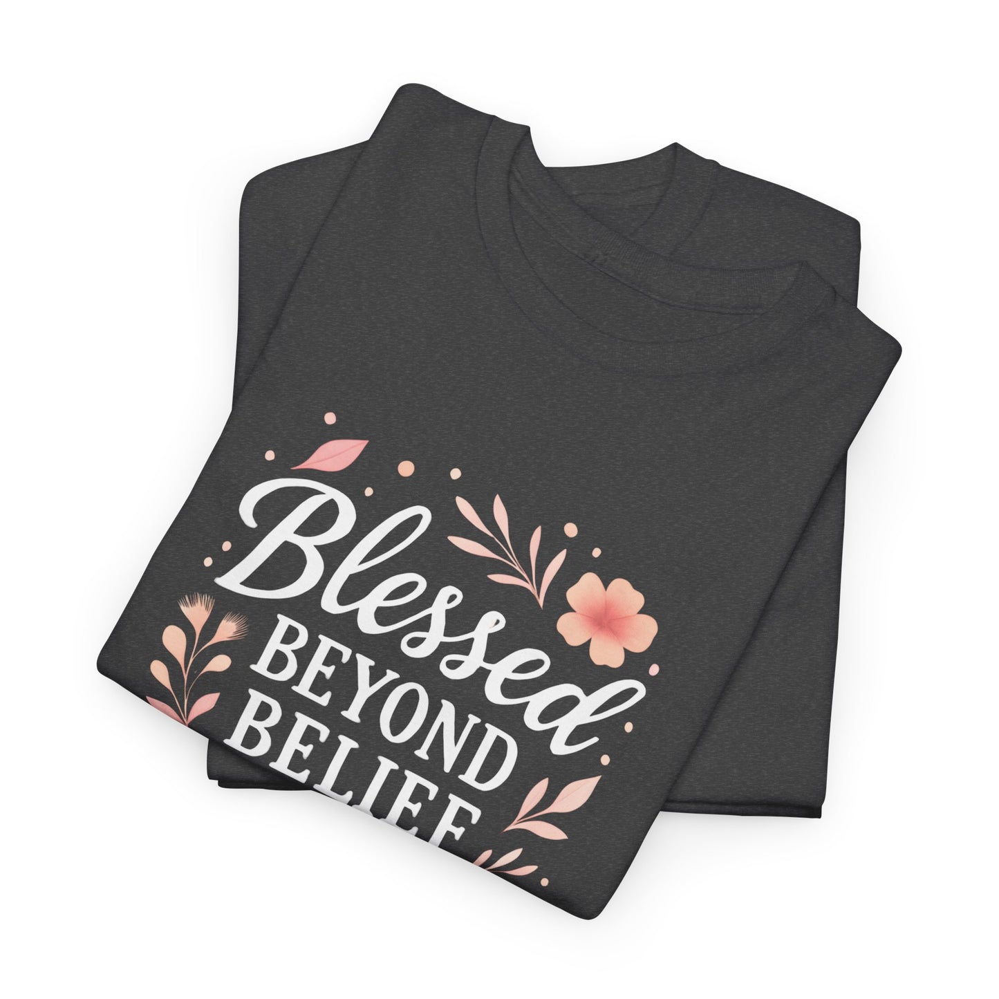 Blessed Beyond Belief Tee, Inspirational Unisex Heavy Cotton T-Shirt, Faith-Based Gift, Motivational Apparel, Casual Wear, Unique Top