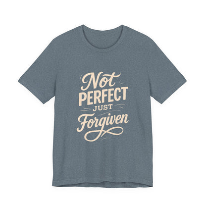 Unisex Jersey Short Sleeve Tee, "Not Perfect Just Forgiven" Shirt, Casual Gift, Everyday Wear, Affirmation Tee, Inspirational Fashion