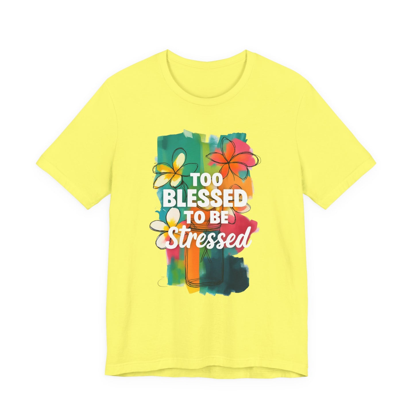 Too Blessed to Be Stressed T-Shirt - Inspirational Tee for Everyday Comfort, Self-Care Gift, Positive Vibes, Mental Health Awareness