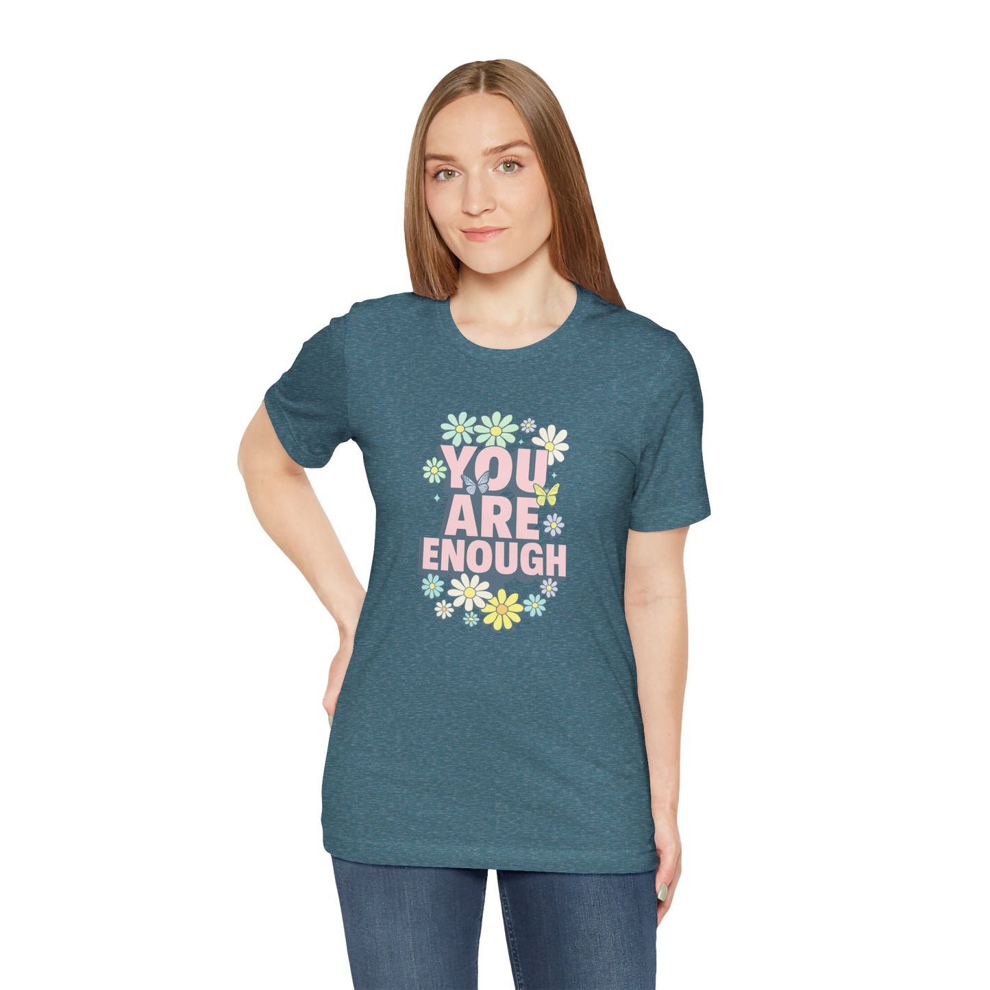 You Are Enough Floral Tee - Unisex Short Sleeve Shirt, Positive Affirmation Shirt, Gift for Friends, Self-Love Quote, Casual Wear