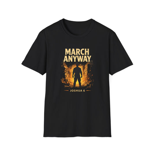 March Anyway T‑Shirt — Joshua 6 Inspiring Christian Faith Tee
