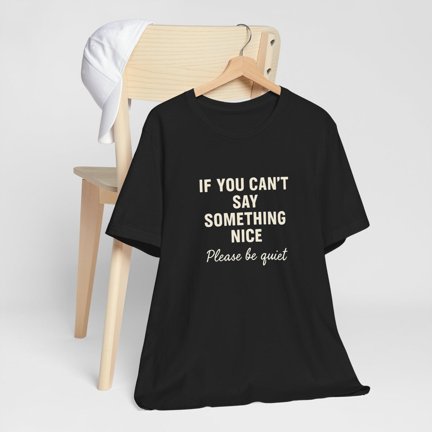 Unisex Motivational Tee - "If You Can't Say Something Nice" Shirt, Casual Wear, Gift Idea, Daily Reminder, Positive Vibes