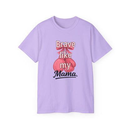 Brave Like My Mama Unisex Ultra Cotton Tee - Inspirational Shirt, Gift for Mom, Mother's Day Tee, Family Vibes, Casual Wear