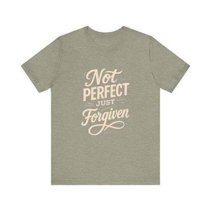 Unisex Jersey Short Sleeve Tee, "Not Perfect Just Forgiven" Shirt, Casual Gift, Everyday Wear, Affirmation Tee, Inspirational Fashion