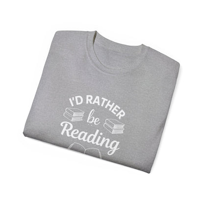 Reading Lover T-Shirt — "I'd Rather Be Reading" Graphic Tee for Bookworms